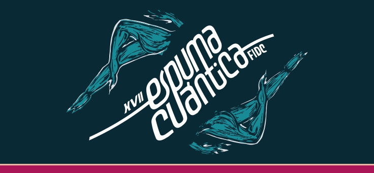 XVII FESTIVAL INTERNACIONAL DE DANZA CONTEMPORÁNEA ESPUMA CUÁNTICA