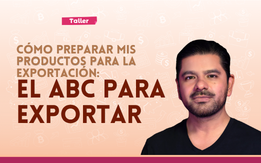Como Preparar mis Productos para la Exportación: El ABC para Exportar